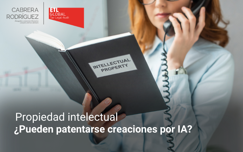 INTELIGENCIA ARTIFICIAL Y PROPIEDAD INTELECTUAL ¿Pueden patentarse creaciones por IA?