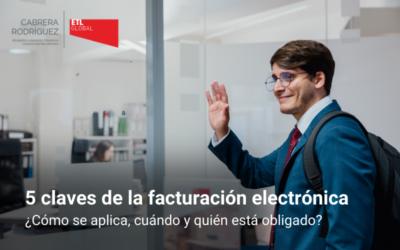FACTURACION ELECTRÓNICA:  5 claves para saber en qué consiste, cómo se aplica y cuándo comienza.