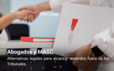 Abogados y MASC: Alternativas legales para alcanzar acuerdos fuera de los Tribunales.