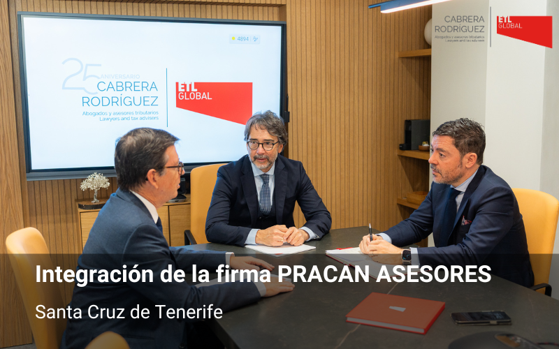 CABRERA RODRIGUEZ ETL GLOBAL impulsa su expansión en Canarias con la integración de PRACAN ASESORES